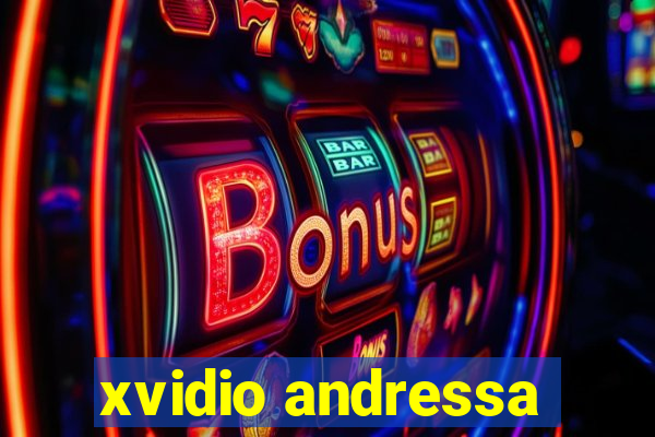 xvidio andressa